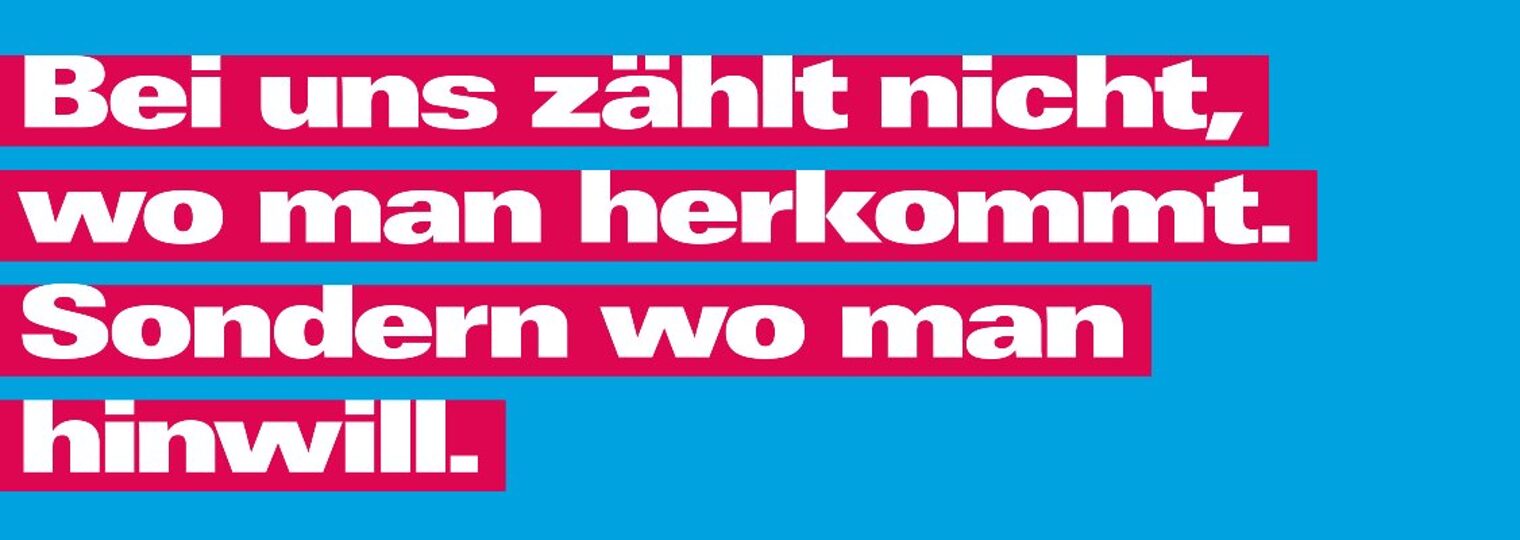 Foto Imagekampagne Integration mit der Schrift "Bei uns zählt nicht wo man herkommt. Sondern wo man hinwill.